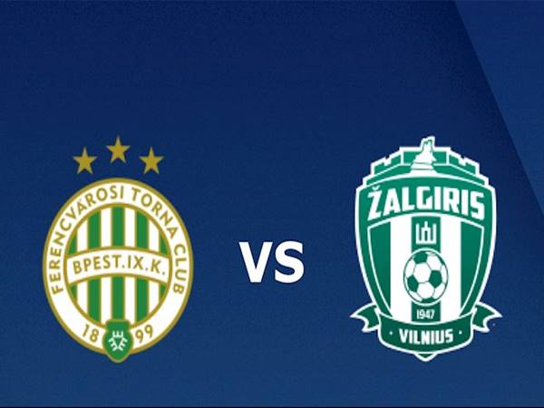 Nhận định bóng đá Zalgiris Vilnius vs Ferencvarosi TC, 00h00 ngày 28/07