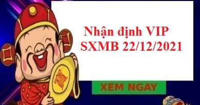 Nhận định VIP SXMB 22/12/2021
