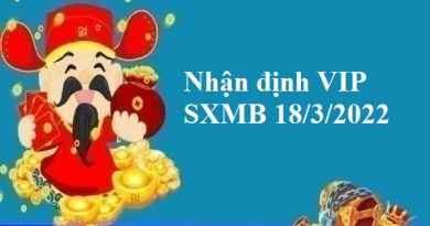 Nhận định VIP SXMB 18/3/2022