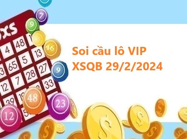 Soi cầu lô VIP KQXS Quảng Bình 29/2/2024