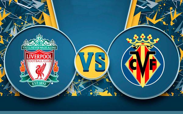 Chạm trán Liverpool vs Villarreal