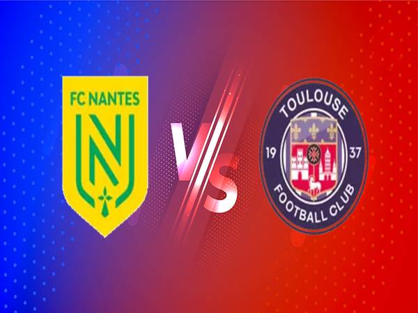 Nhận định tỷ số Nantes gặp Toulouse