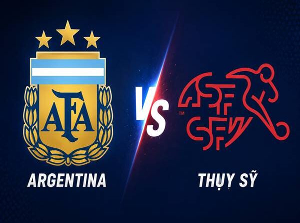 Argentina gặp Thụy Sỹ