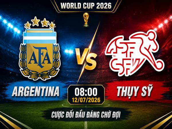 Argentina gặp Thụy Sỹ Argentina gặp Thụy Sỹ